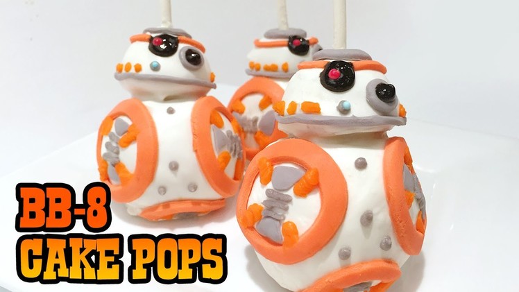 How to Make BB-8 CAKE POPS! Star Wars