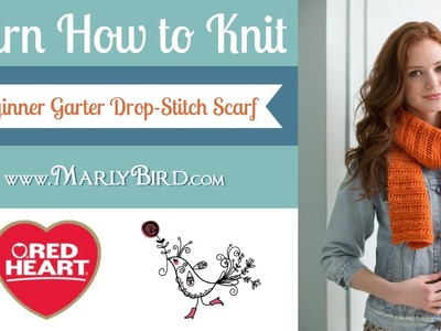 Learn How to Knit the Beginner Garter Drop Stitch Scarf with Marly Bird
