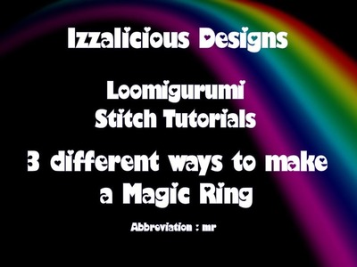 Rainbow Loom - Loomigurumi Magic Ring using 3 different techniques