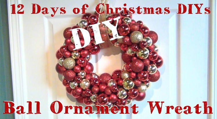 Ball Ornament Wreath ♥ 12 Days of Christmas DIYs
