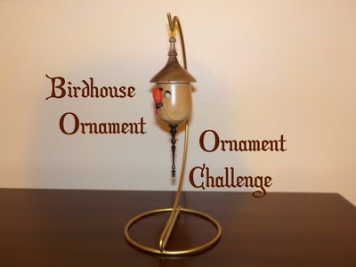 Birdhouse Ornament Christmas Ornament Challenge 2015