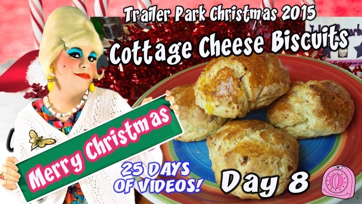 Cottage Cheese Biscuits : Day 8 Trailer Park Christmas