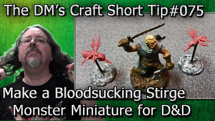 Make STIRGE MINIS for D&D and Pathfinder (DM's Craft, Short Tip #75)