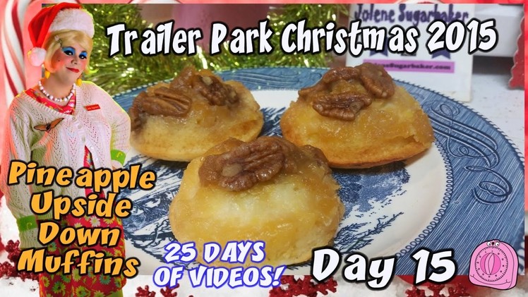 Pineapple Upside Down Muffins : Day 15 Trailer Park Christmas