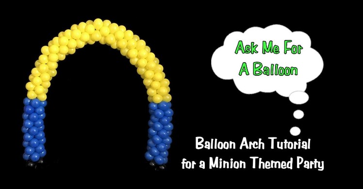 Minion Balloon Arch - Balloon Decoration Tutorial