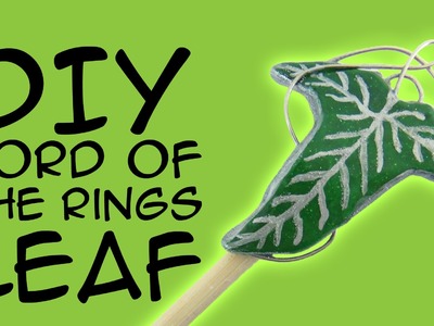 DIY Lord of the Rings Leaf Accessory: Crafty McFangirl Tutorial