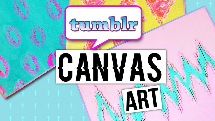 HOW TO MAKE TUMBLR CANVAS ART - EASY DIY. Made By Shae