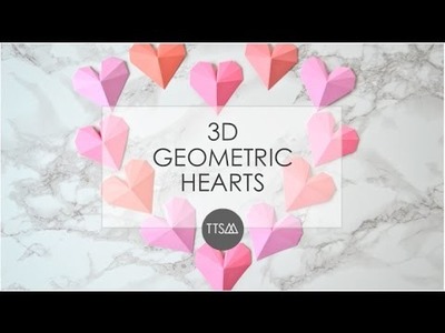 DIY. 3D Geometric Hearts. TTSM