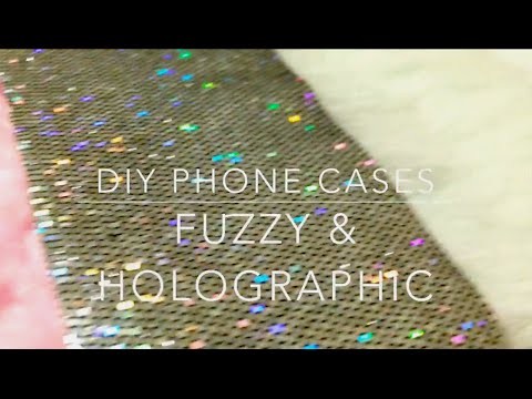 DIY Phone Cases - Holographic & Fuzzy