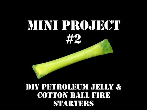 Mini Project #2: DIY Petroleum Jelly & Cotton Ball Fire Starters