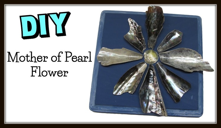 Beach Treasure Mother of Pearl Flower DIY ~ Craft Klatch Crafting With Nature Series