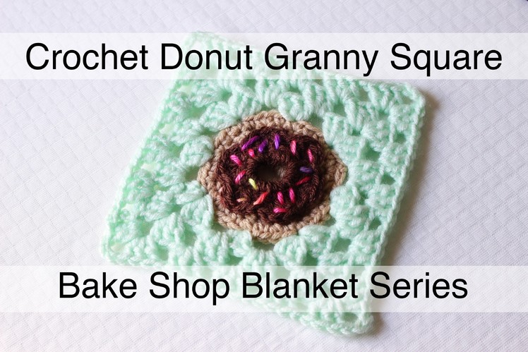 Crochet Donut Granny Square | Bake Shop Blanket Series | Sewrella