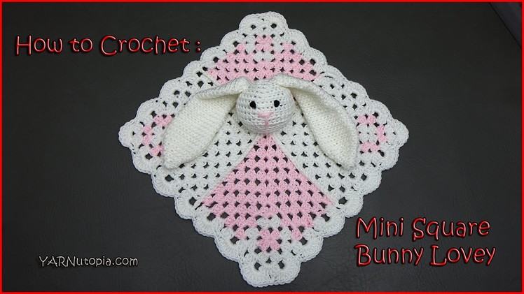 How to Crochet Mini Square Bunny Lovey