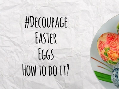 Decoupage Eggs - Easy Method - Easter DIY - Decorations
