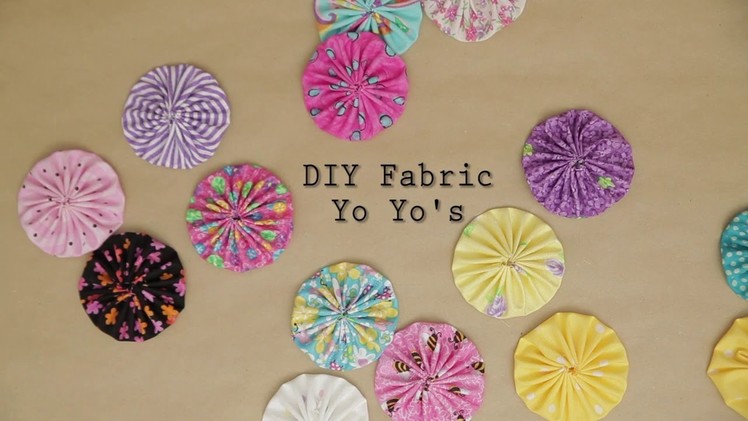 DIY Fabric Yo Yo's