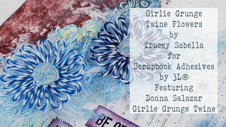 DIY Girlie Grunge Twine Flower Tutorial for Scrapbook Adhesives by 3L and Donna Salazar