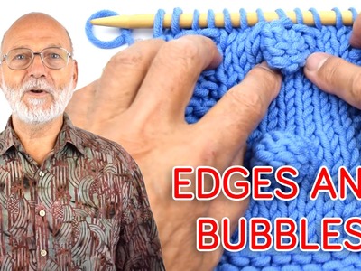 How to knit perfect edges and bubbles
