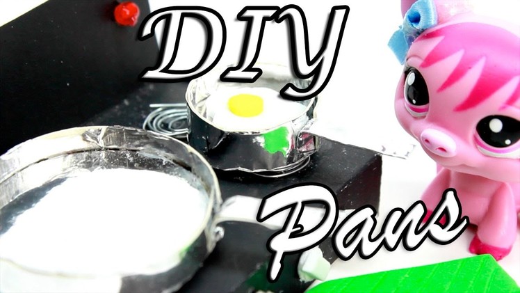 How to make DIY Pans to Cook With l Miniature Crafts l LPS