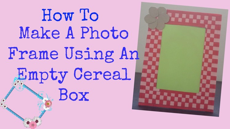 How To: Empty Cereal Box Photo Frame