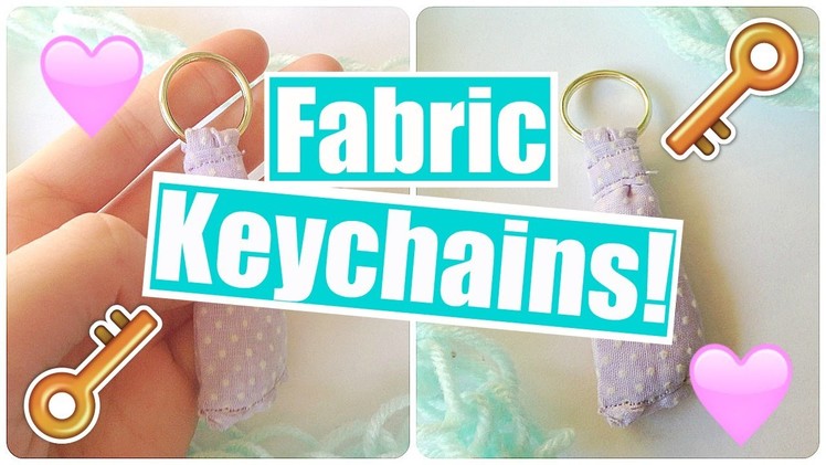 How to Make Fabric Keychains!