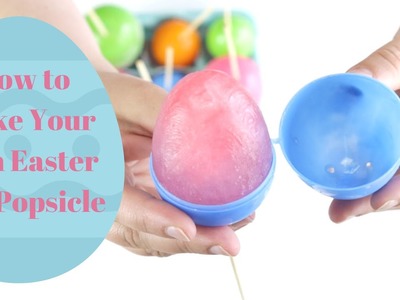 How to make your own Easter Egg Popsicles