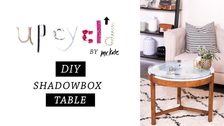 Upcycl'd: DIY Shadowbox Table | Furniture Makeover | Home Decor | Mr Kate