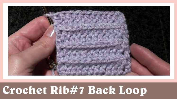 Crochet Rib Stitch Way#7 Back Loop Half Double Crochet