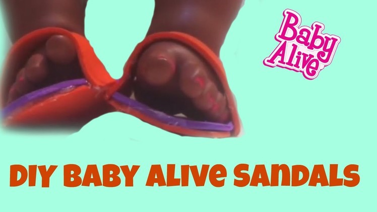 DIY How to Make Baby Alive Sandals