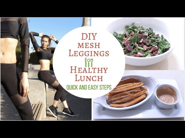 DIY Mesh Leggings & Easy Lunch Recipe