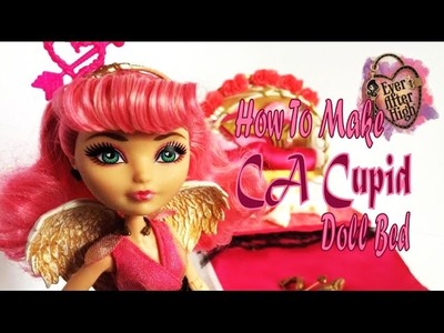 How to make a Bed for your Ever After High Doll- CA Cupid