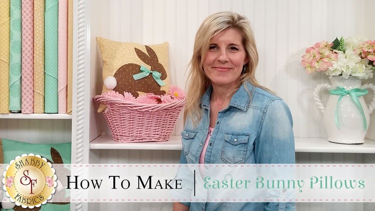 How to Make an Easter Bunny Pillow using Fusible Applique | with Jennifer Bosworth of Shabby Fabrics