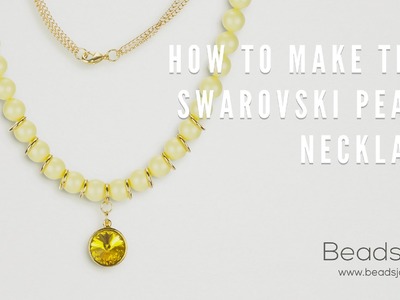 How To Make This Swarovski Pearl Necklace!