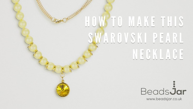 How To Make This Swarovski Pearl Necklace!