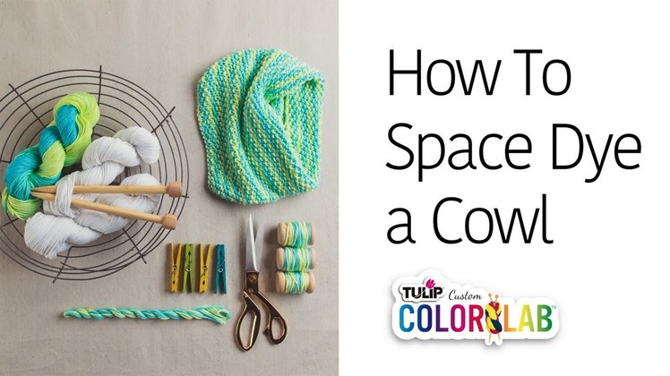 How To Space Dye Yarn for a Cowl