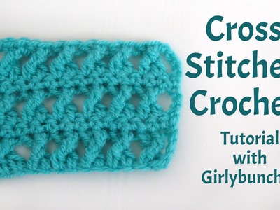 Learn to Crochet with Girlybunches - Crossed Stitch Crochet Method - Tutorial