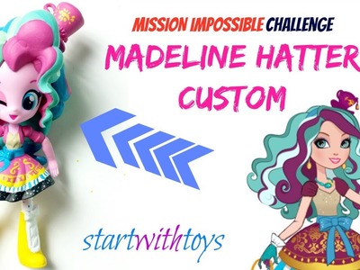 Madeline Hatter EAH Custom - MLP Equestria Girls Challenge - DIY Crafts CHALLENGE