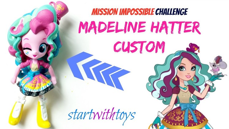 Madeline Hatter EAH Custom - MLP Equestria Girls Challenge - DIY Crafts CHALLENGE