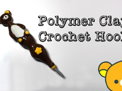 Rilakkuma Crochet Hook | Polymer Clay Tutorial