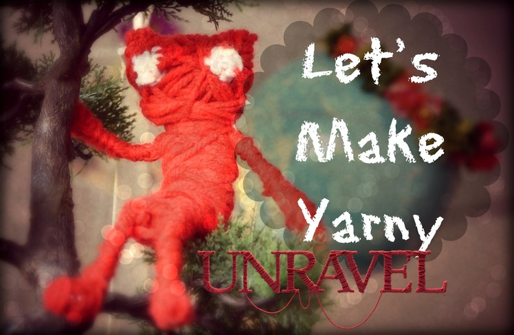 Unravel ♥ How to make Yarny