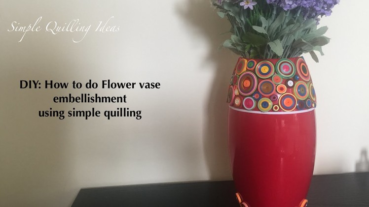 Art and Craft: Flower vase embellishment using simple quilling