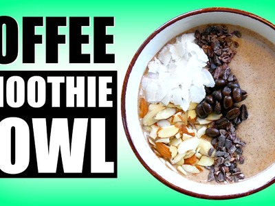 Coffee Smoothie Bowl Recipe | DIY Healthy Starbucks Mocha Frappuccino Smoothie In A Bowl