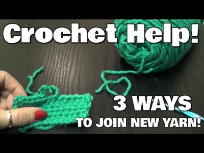 Crochet Help: 3 Options for Joining a New Ball of Yarn