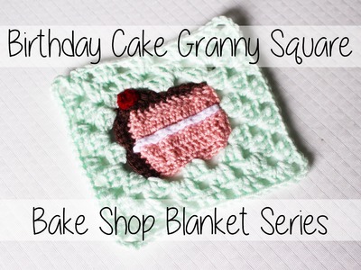 Crochet Slice of Birthday Cake Granny Square | Bake Shop Blanket Series | Sewrella
