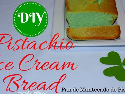 DIY 2 Ingredients Pistachio Ice Cream Bread. Pan de Pistacho Diorizella Events and Crafts