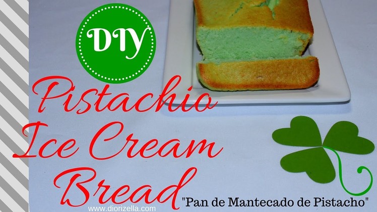DIY 2 Ingredients Pistachio Ice Cream Bread. Pan de Pistacho Diorizella Events and Crafts