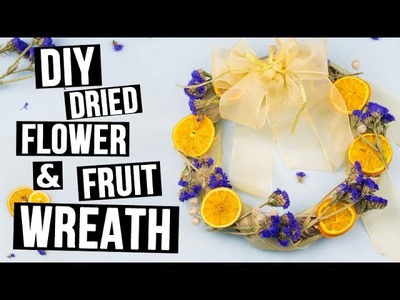 DIY Dried Flower and Fruit Wreath
