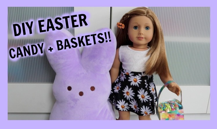 DIY EASTER TREATS AND BASKETS!! | American Girl Doll Easter