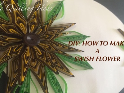 DIY: How to make a Swish flower using Quilling