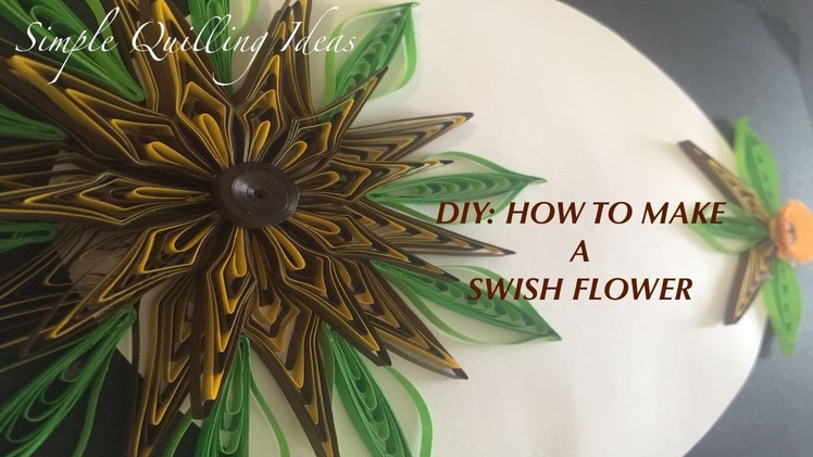 DIY: How to make a Swish flower using Quilling