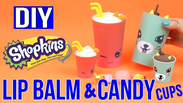 DIY SHOPKINS - Easy DIYs - Giant Candy Cups & Lip Balm - Cool DIY Tutorial - Shopkins SURPRISES!